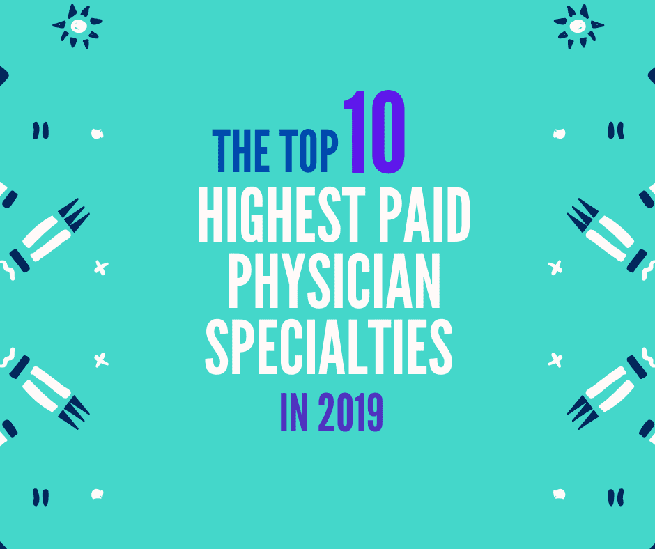 the-top-10-highest-paid-physician-specialties-in-2019